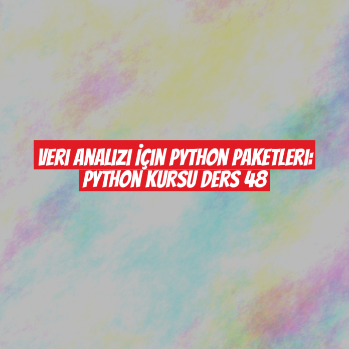 Veri Analizi İçin Python Paketleri: Python Kursu Ders 48