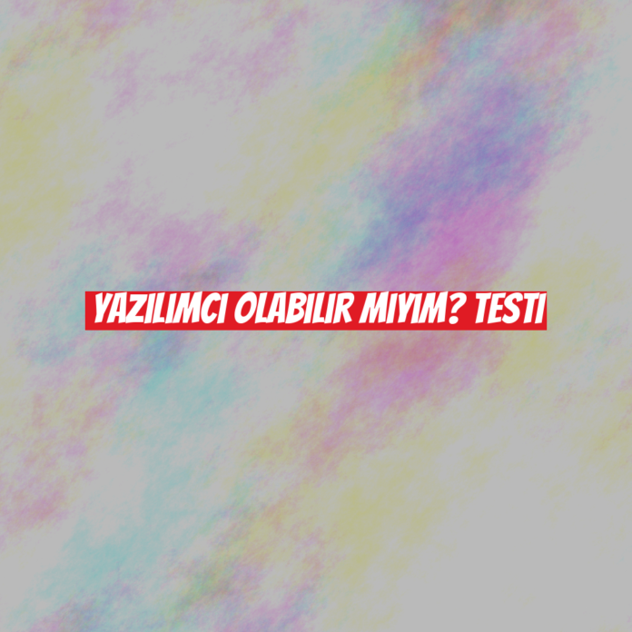 Yazılımcı Olabilir Miyim? Testi