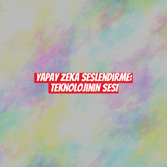 Yapay Zeka Seslendirme: Teknolojinin Sesi